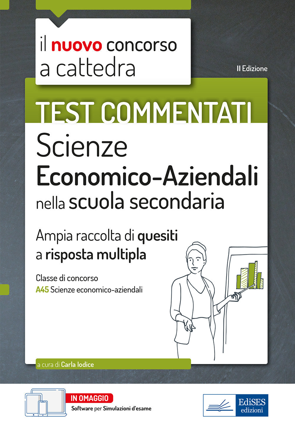 Test commentati Scienze economico aziendali. Ampia raccolta di quiz a risposta multipla per il concorso a cattedra classe A45. Con software di simulazione.