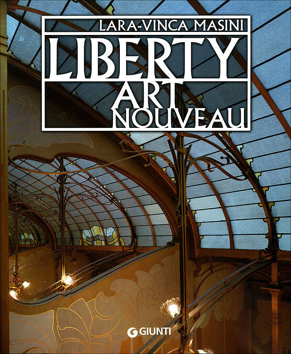 Liberty. Art Nouveau. Un'avventura artistica internazionale tra rivoluzione e reazione, tra cosmopolitismo e provincia, tra costante ed effimero, tra sublime e stravagante