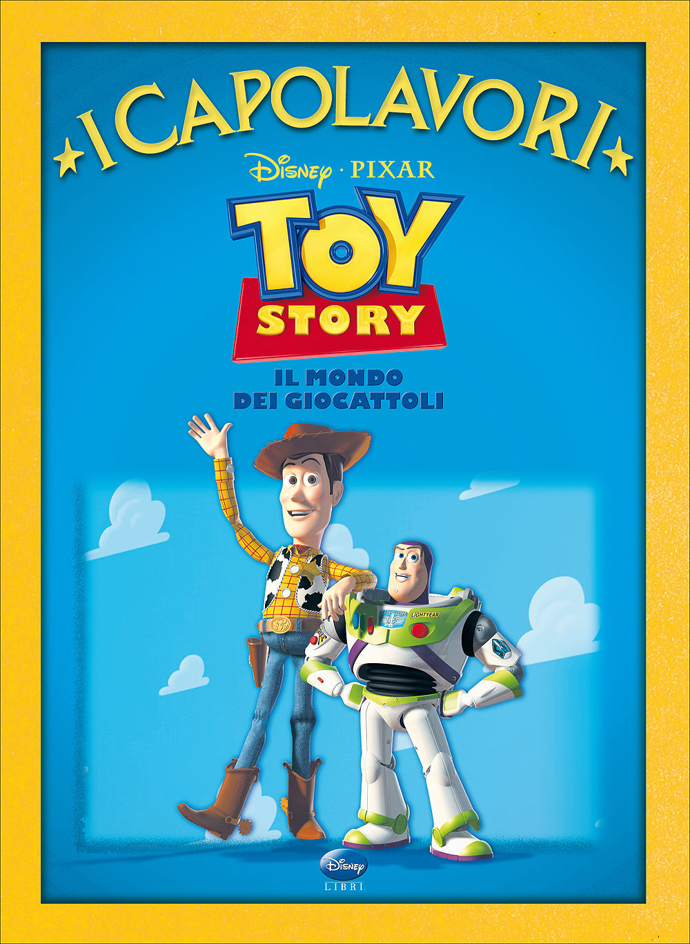 Toy Story. Il Mondo dei Giocattoli - I Capolavori: libro di Walt Disney