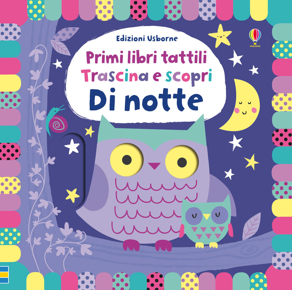 Di notte. Trascina e scopri. Primi libri tattili. Ediz. a colori.