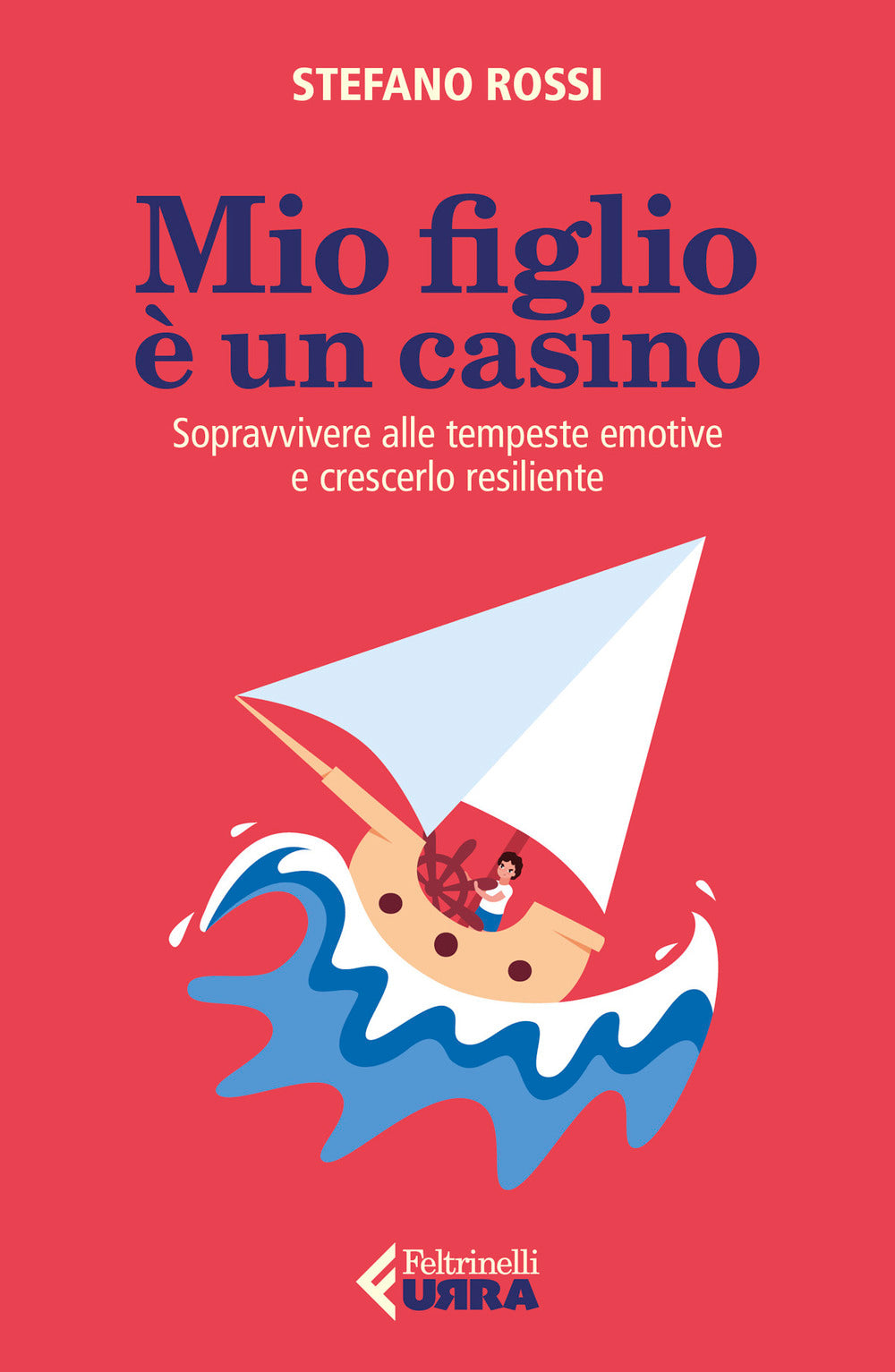 Mio figlio è un casino. Sopravvivere alle tempeste emotive e crescerlo resiliente.