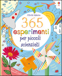 365 esperimenti per piccoli scienziati. Ediz. illustrata.