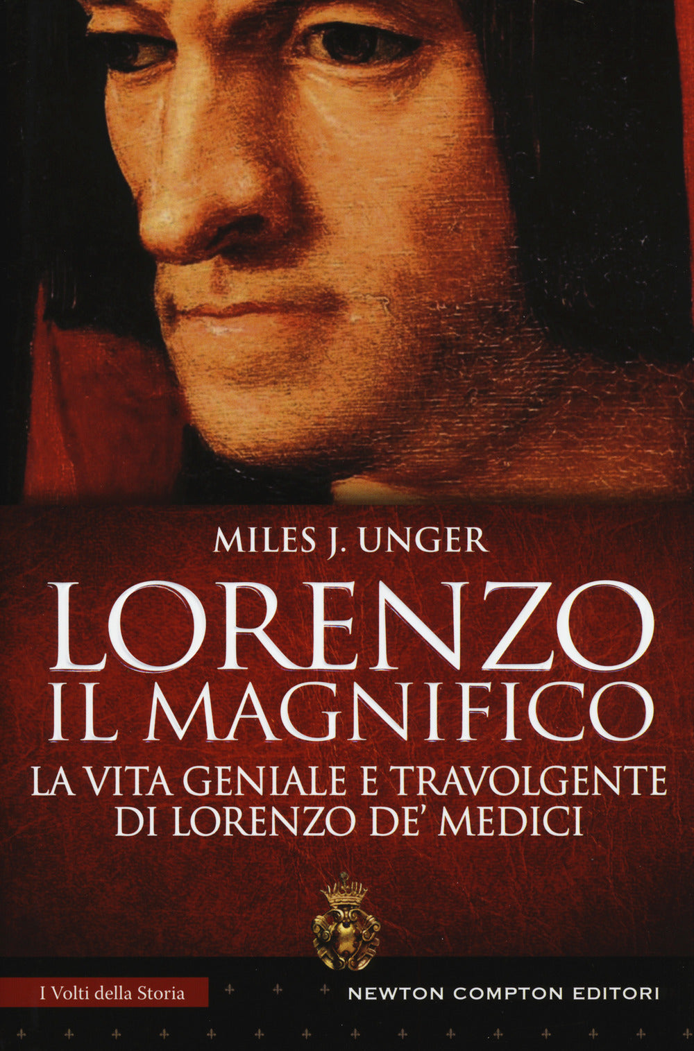 Lorenzo il Magnifico. La vita geniale e travolgente di Lorenzo de' Medici.
