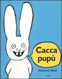 Caccapupù. Ediz. illustrata