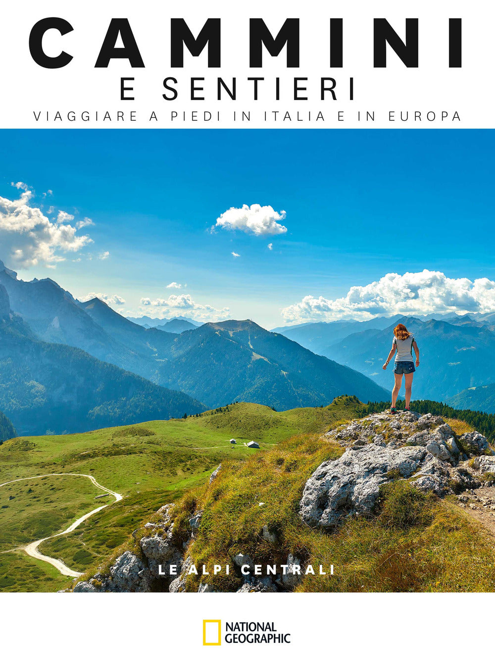 Le Alpi centrali. Dal passo dello Spluga al Brennero. Cammini e sentieri, viaggiare a piedi in Italia e in Europa.