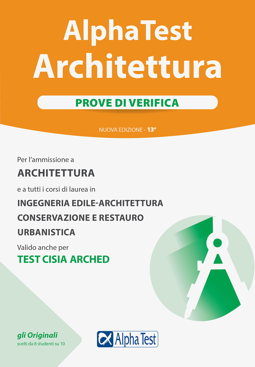 Alpha Test. Architettura. Prove di verifica. Per l'ammissione a tutti i corsi di laurea in Architettura e Ingegneria Edile-Architettura, Scienze dell'architettura.
