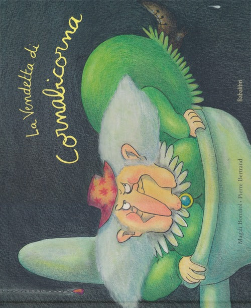 La vendetta di Cornabicorna. Ediz. illustrata.