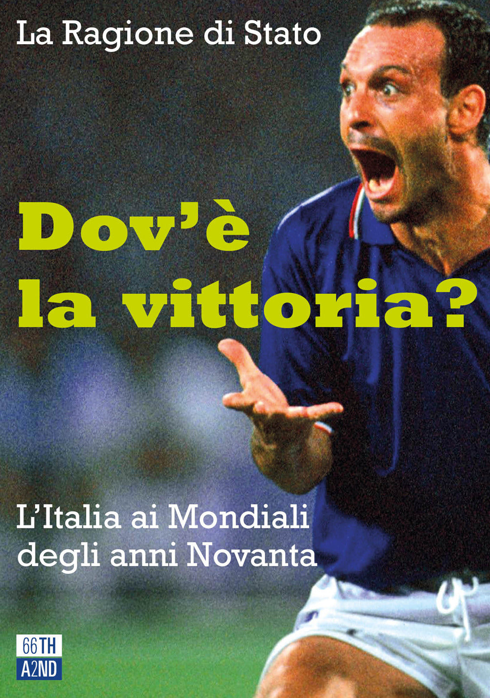 Dov'è la vittoria? L'Italia ai Mondiali degli anni Novanta.