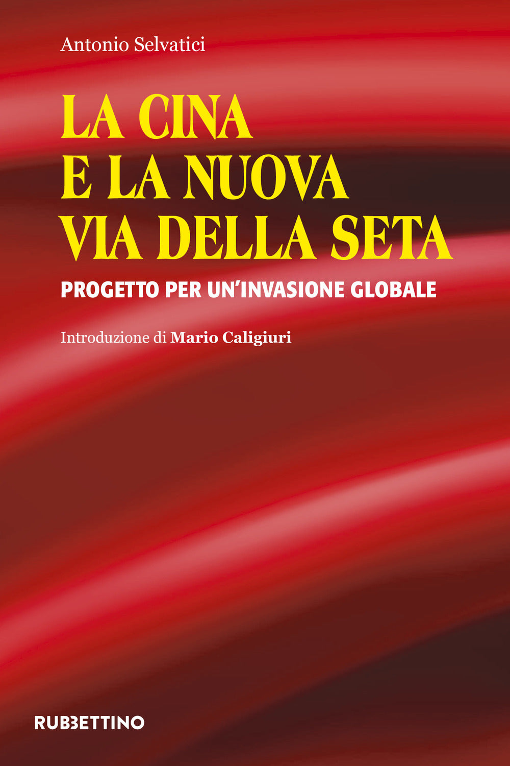 La Cina e la nuova via della seta. Progetto per un'invasione globale.