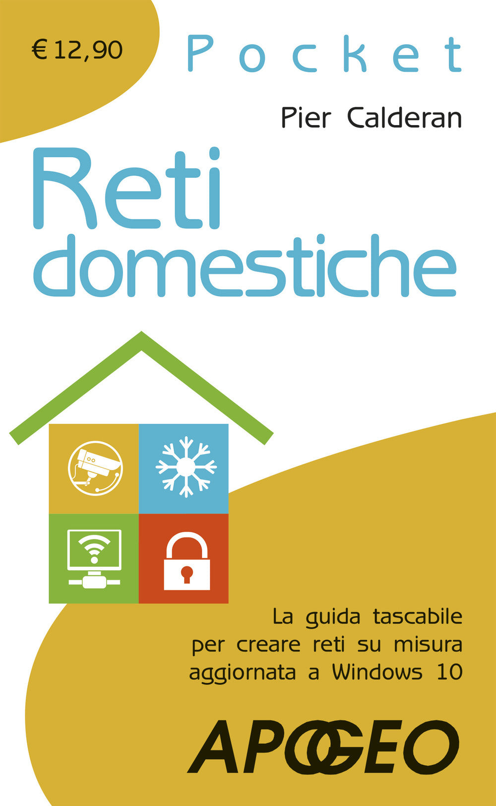Reti domestiche. La guida tascabile per creare reti su misura aggiornata a Windows 10.