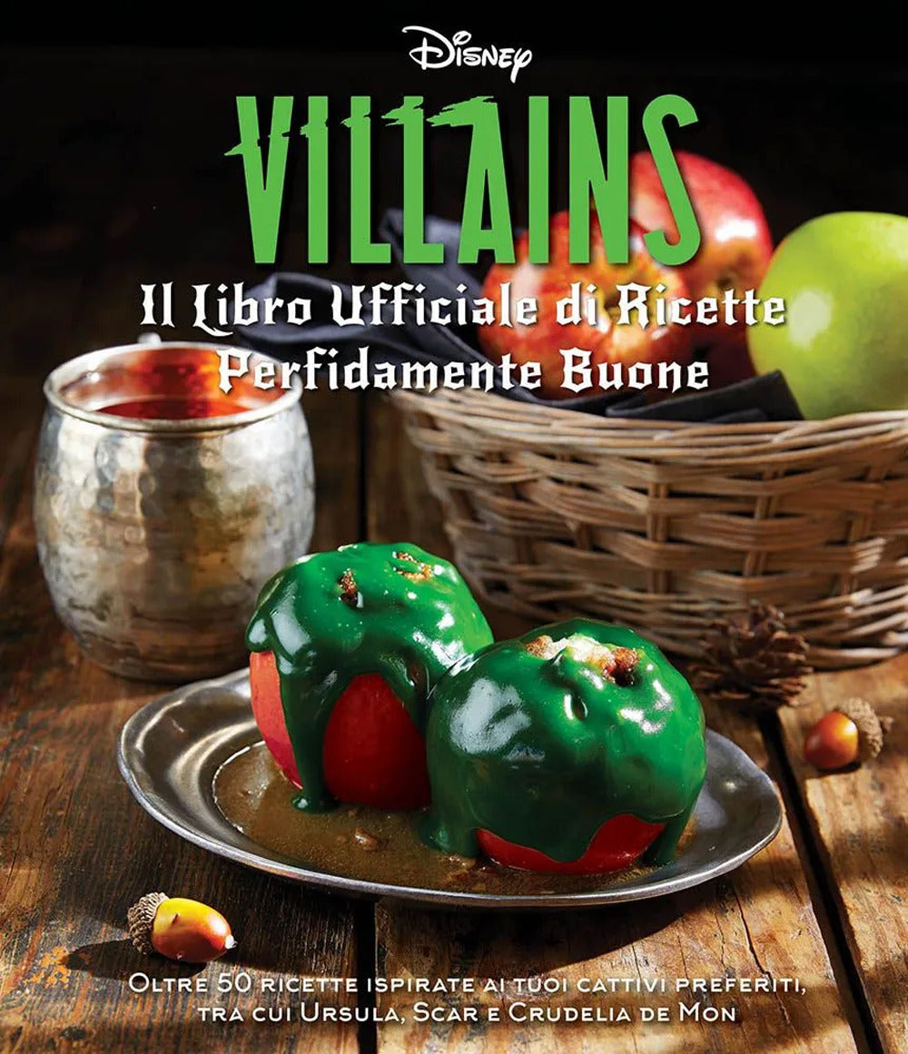 Disney Villains. Il libro ufficiale di ricette perfidamente buone. Ediz. a colori