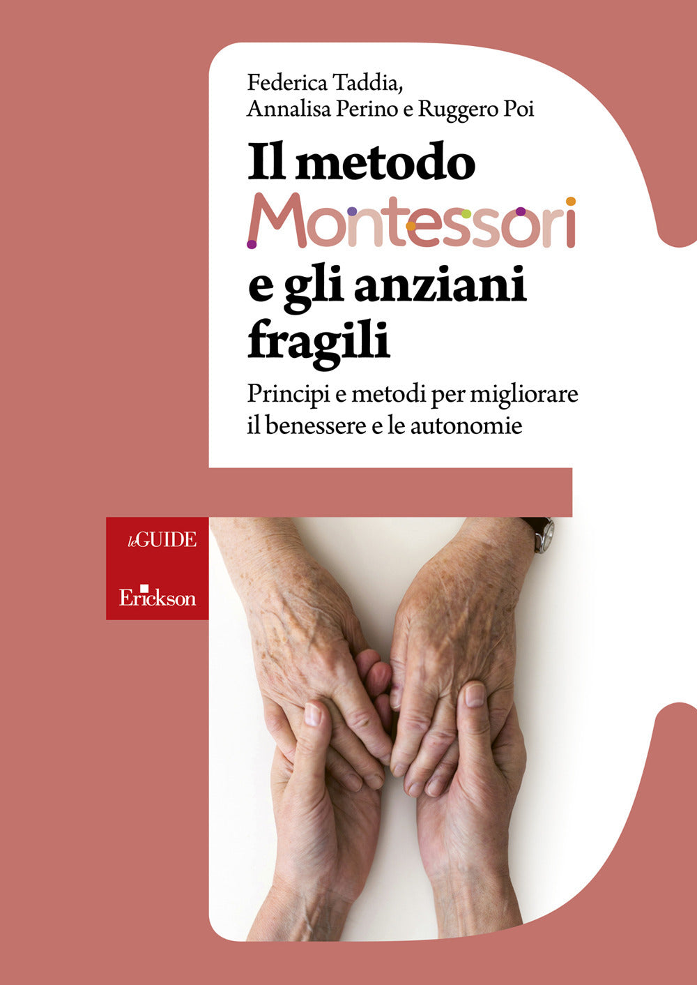 Il metodo Montessori e gli anziani fragili. Principi e metodi per migliorare il benessere e le autonomie.