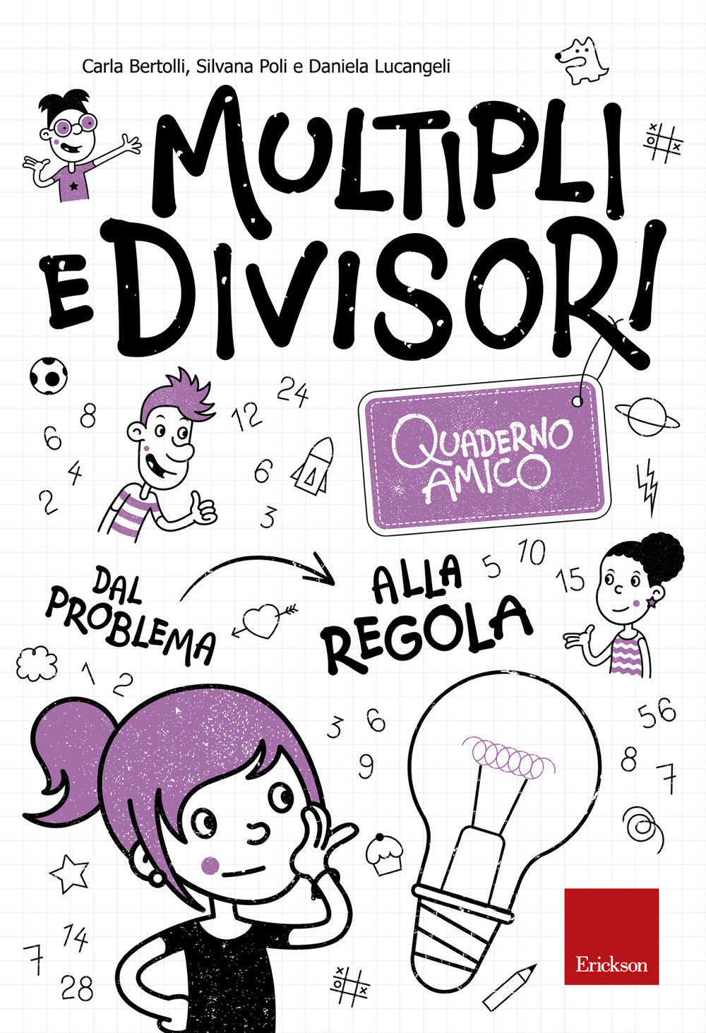 Multipli e divisori. Quaderno amico. Dal problema alla regola.