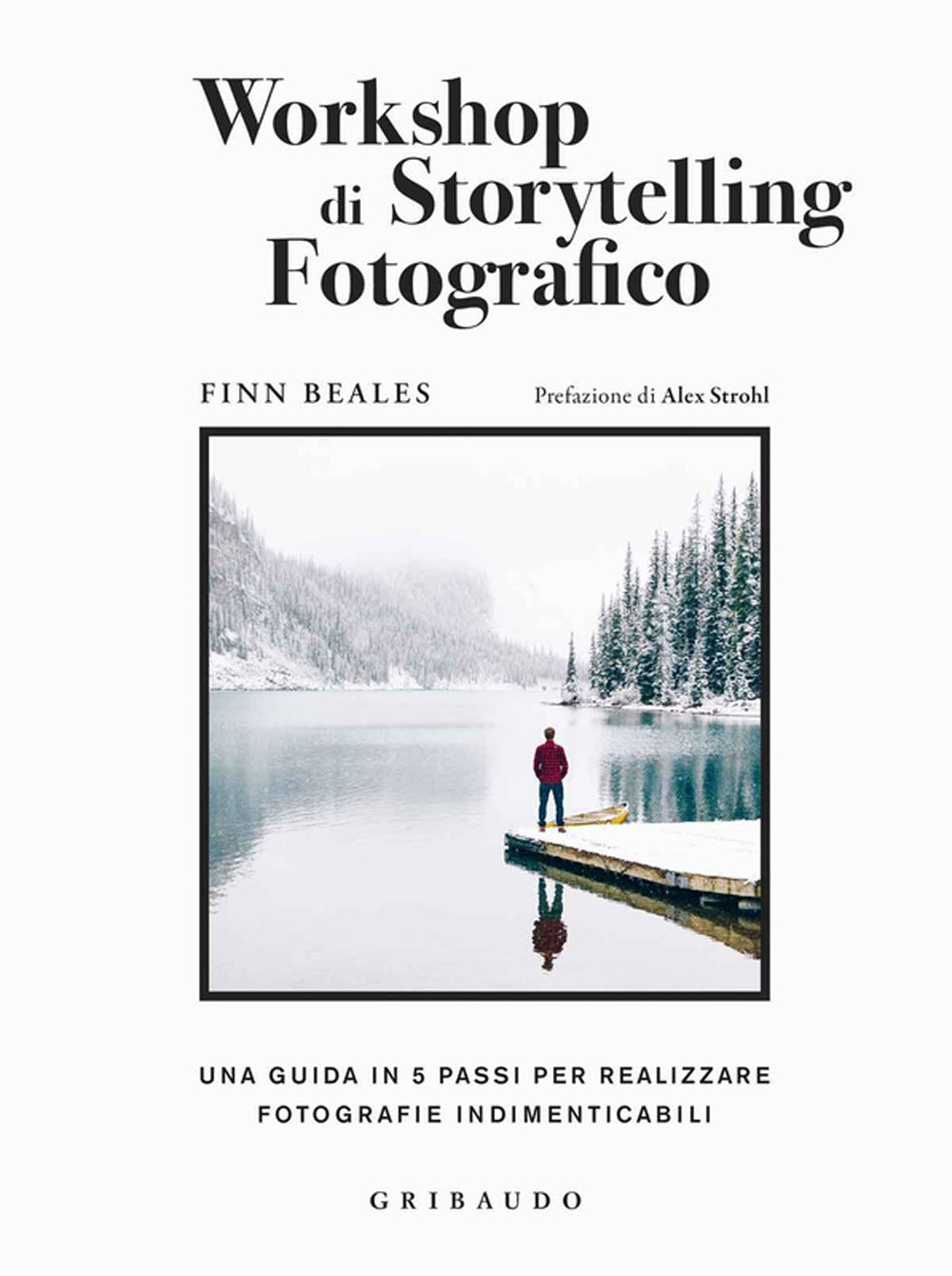 Workshop di storytelling fotografico. Una guida in cinque passi per realizzare fotografie indimenticabili.