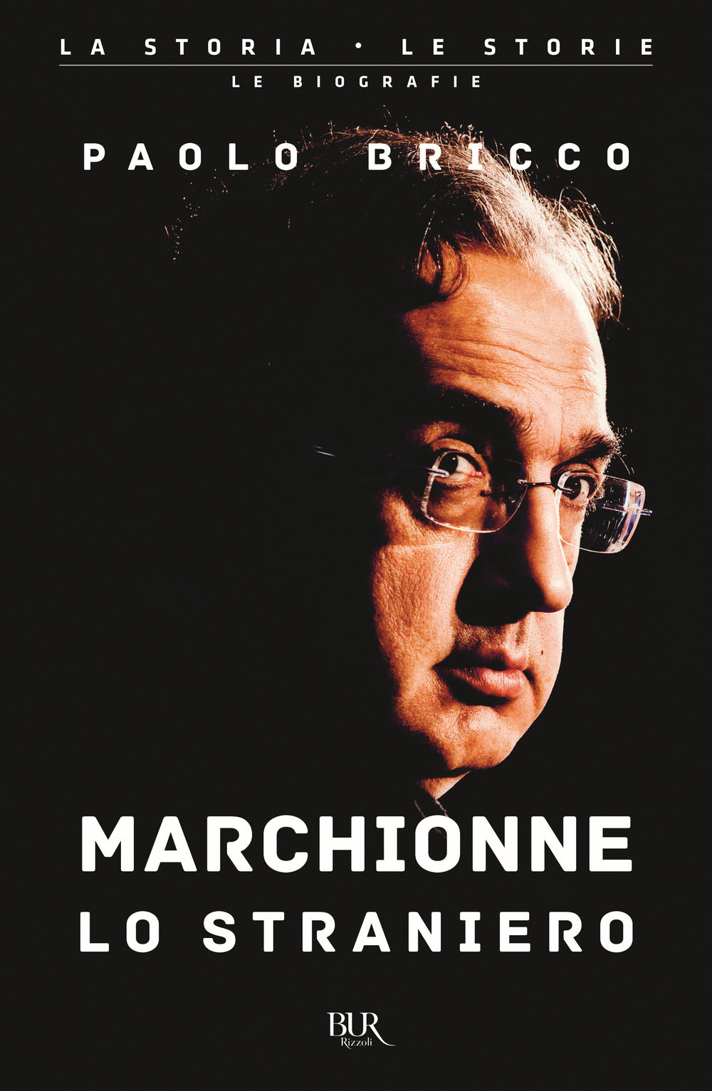 Marchionne lo straniero. L'uomo che ha cambiato per sempre l'industria mondiale dell'auto.