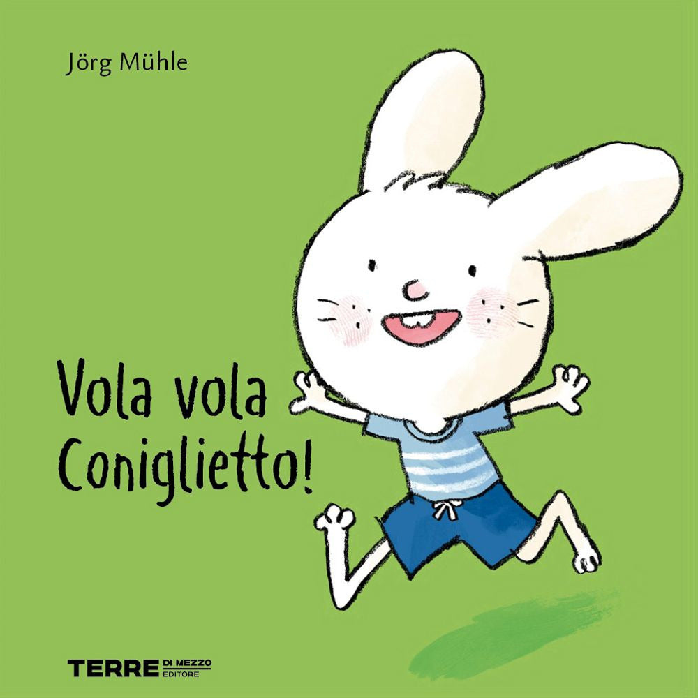 Vola vola coniglietto! Ediz. a colori.