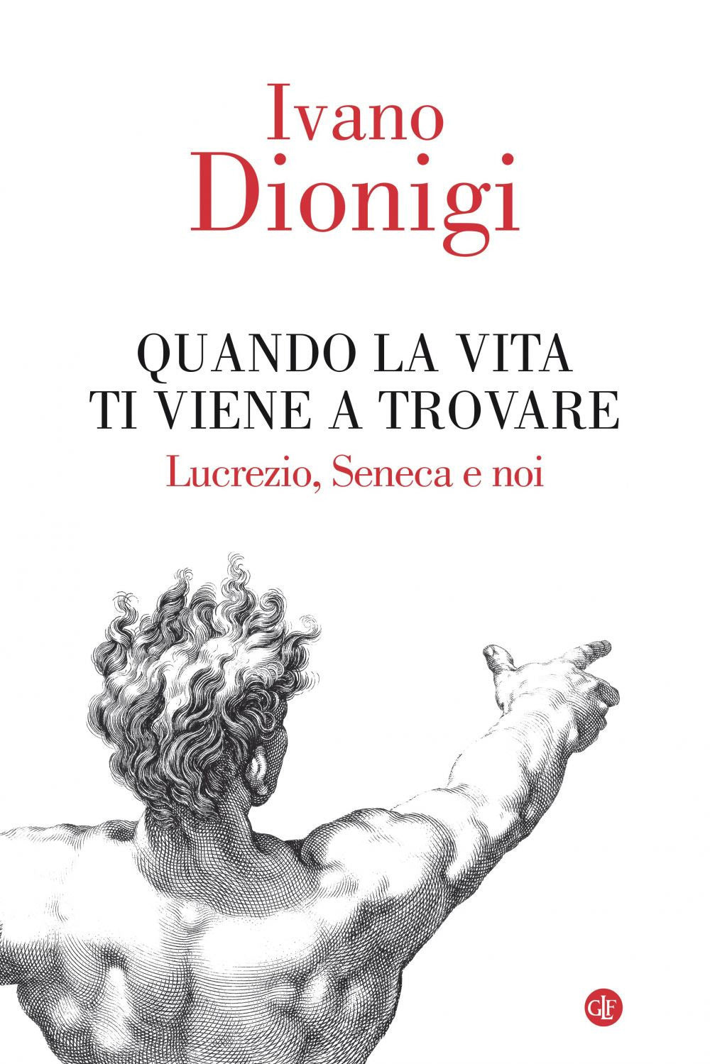 Quando la vita ti viene a trovare. Lucrezio, Seneca e noi.