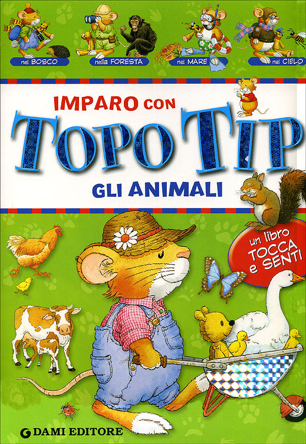 Imparo con Topo Tip. Gli animali. Un libro tocca e senti
