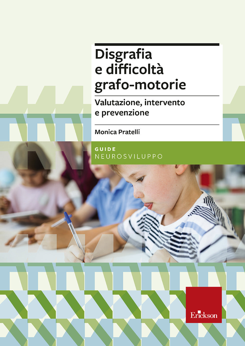 Disgrafia e difficoltà grafo-motorie. Valutazione, intervento e prevenzione. Nuova ediz..