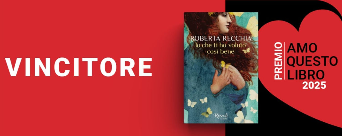 Premio Amo Questo Libro 2025: "Io che ti ho voluto così bene", Roberta Recchia