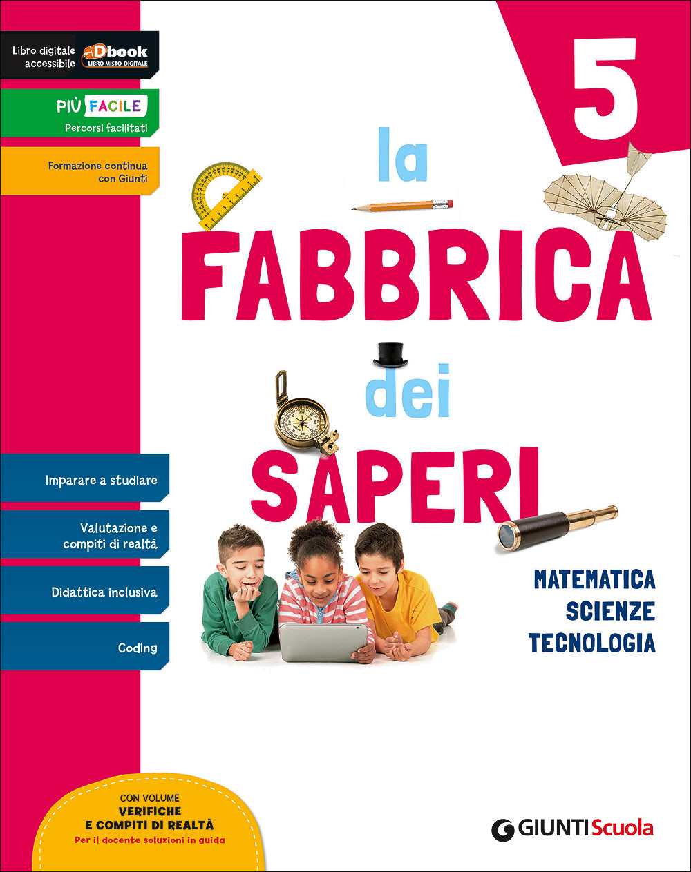 La Fabbrica dei Saperi 5 - Sussidiario Area matematica. Matematica - Scienze - Tecnologia