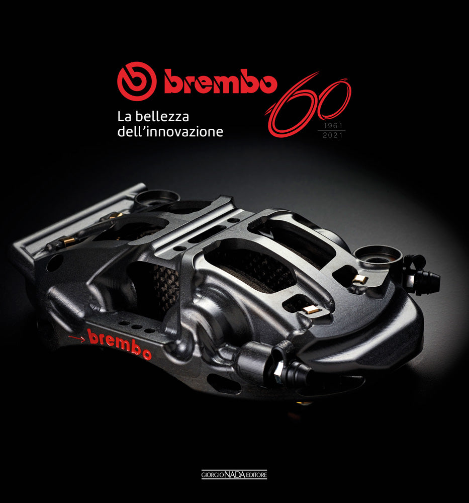 BREMBO 60. 1961-2021 . La bellezza dell’innovazione