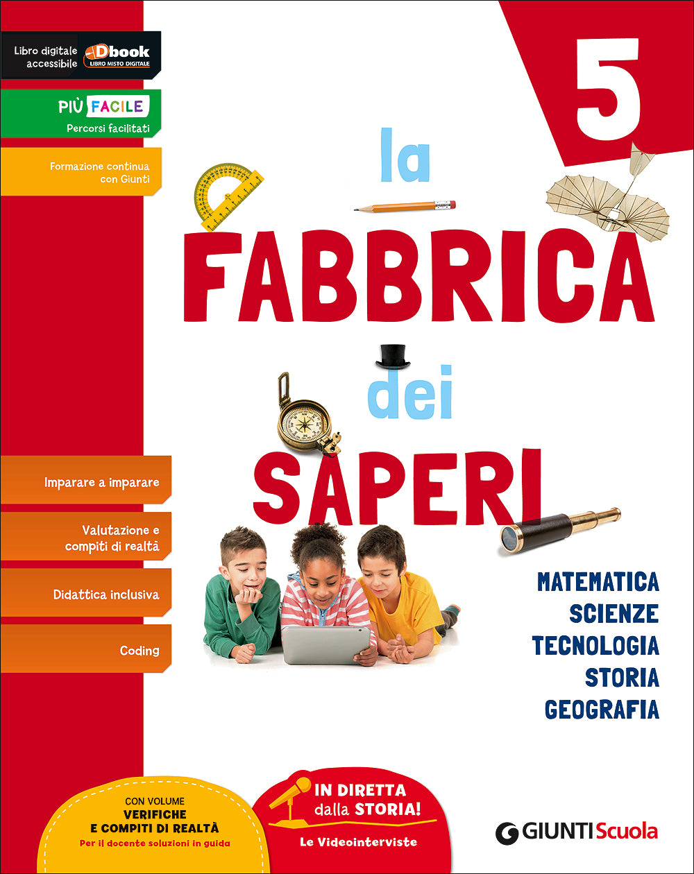 La Fabbrica dei Saperi 5 - Sussidiario delle discipline. Matematica - Scienze - Tecnologia - Storia - Geografia