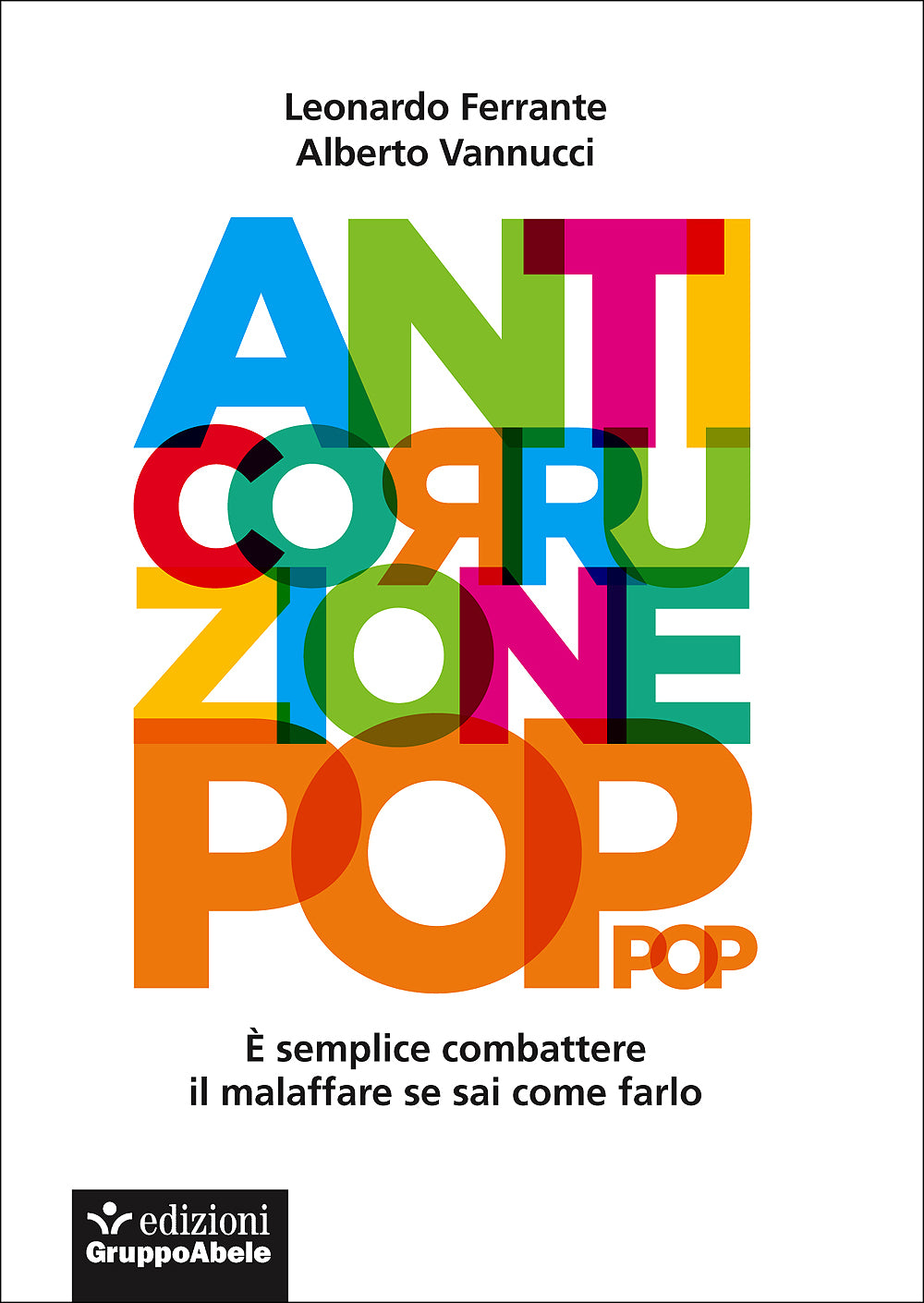 Anticorruzione pop. E' semplice combattere il malaffare se sai come farlo