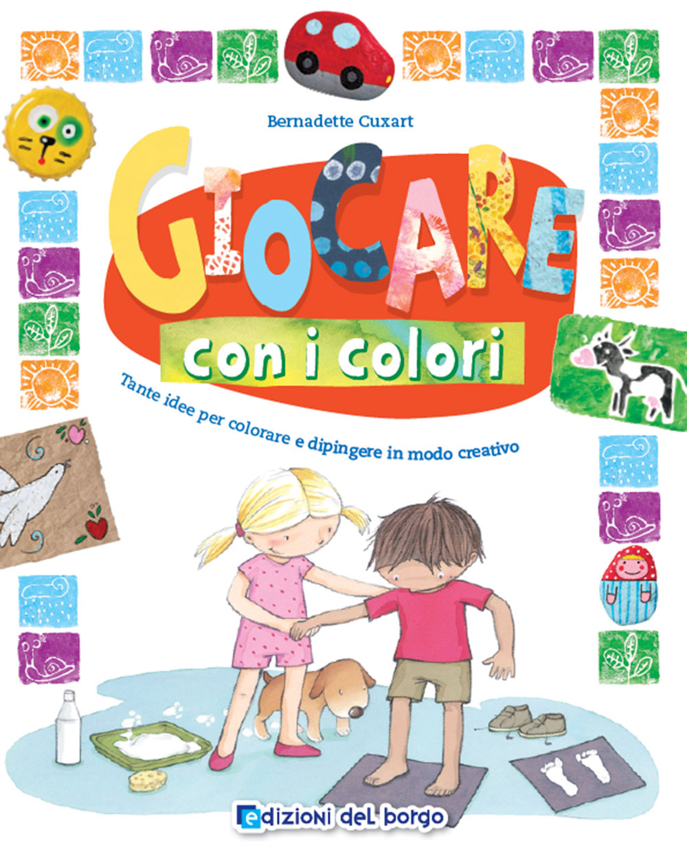 Giocare con i colori. Tante idee per colorare e dipingere in modo creativo
