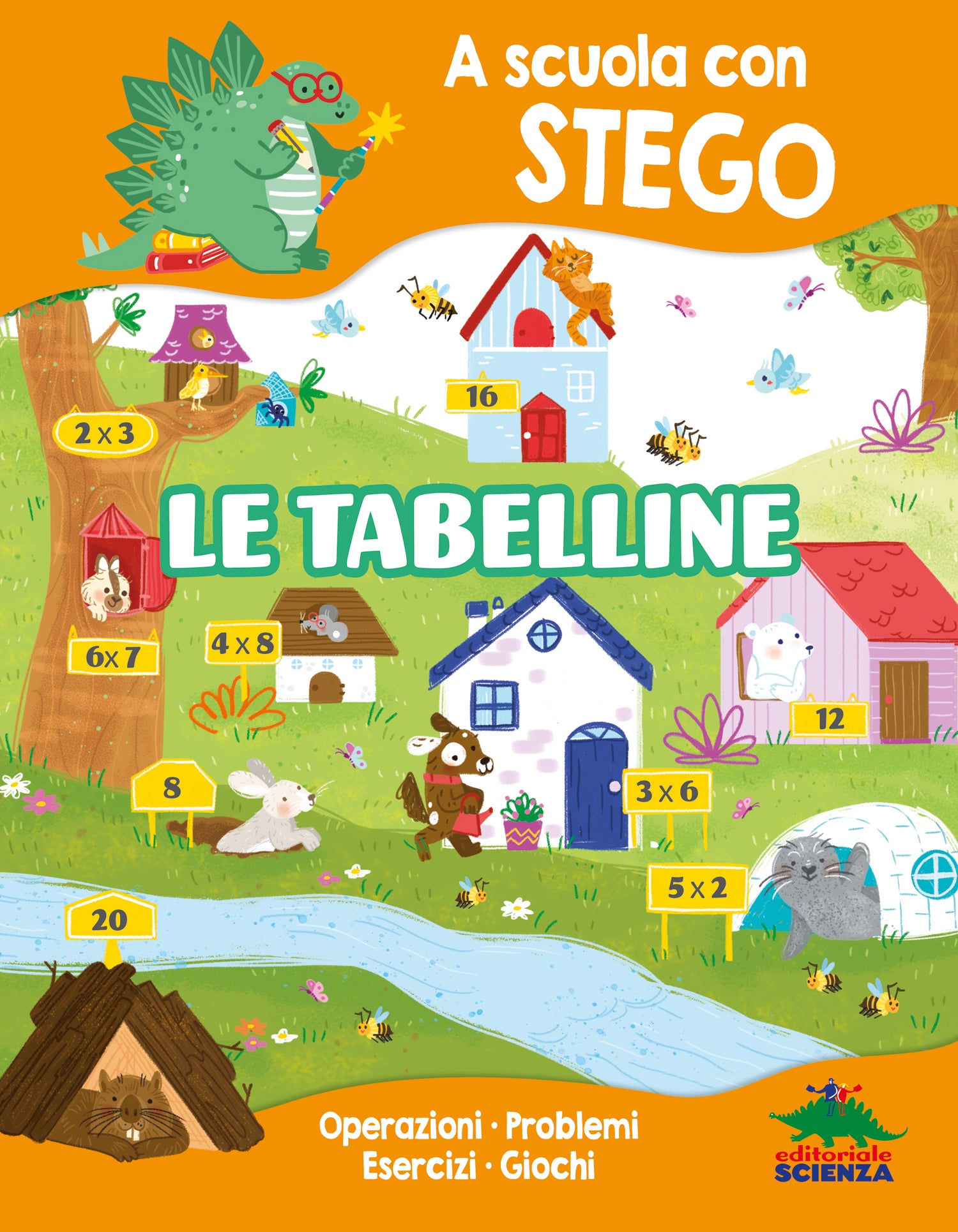 A scuola con Stego: le tabelline. Operazioni • Problemi • Esercizi • Giochi