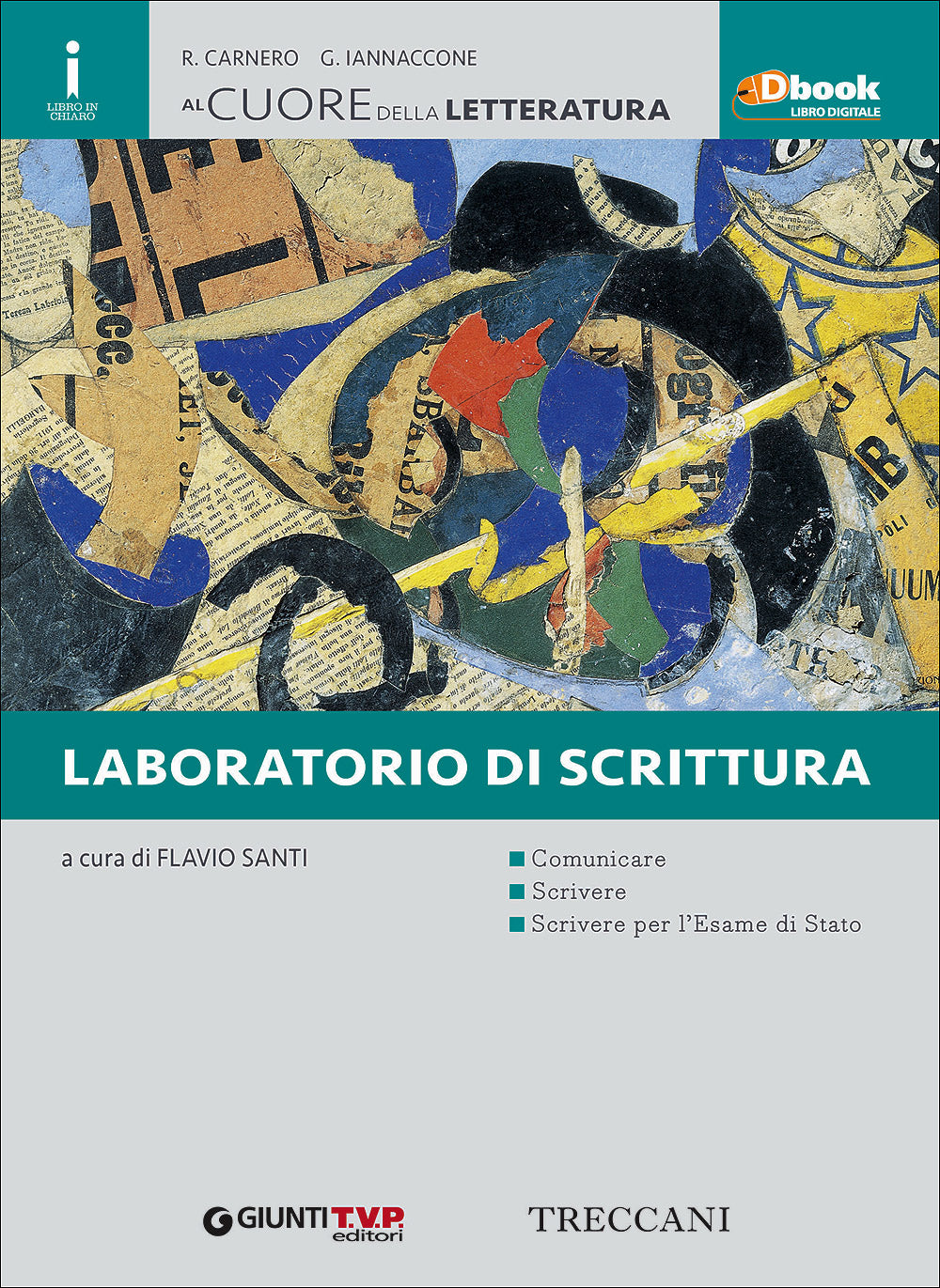 Al cuore della letteratura - Laboratorio di scrittura. Comunicare - Scrivere - Scrivere per l'Esame di Stato