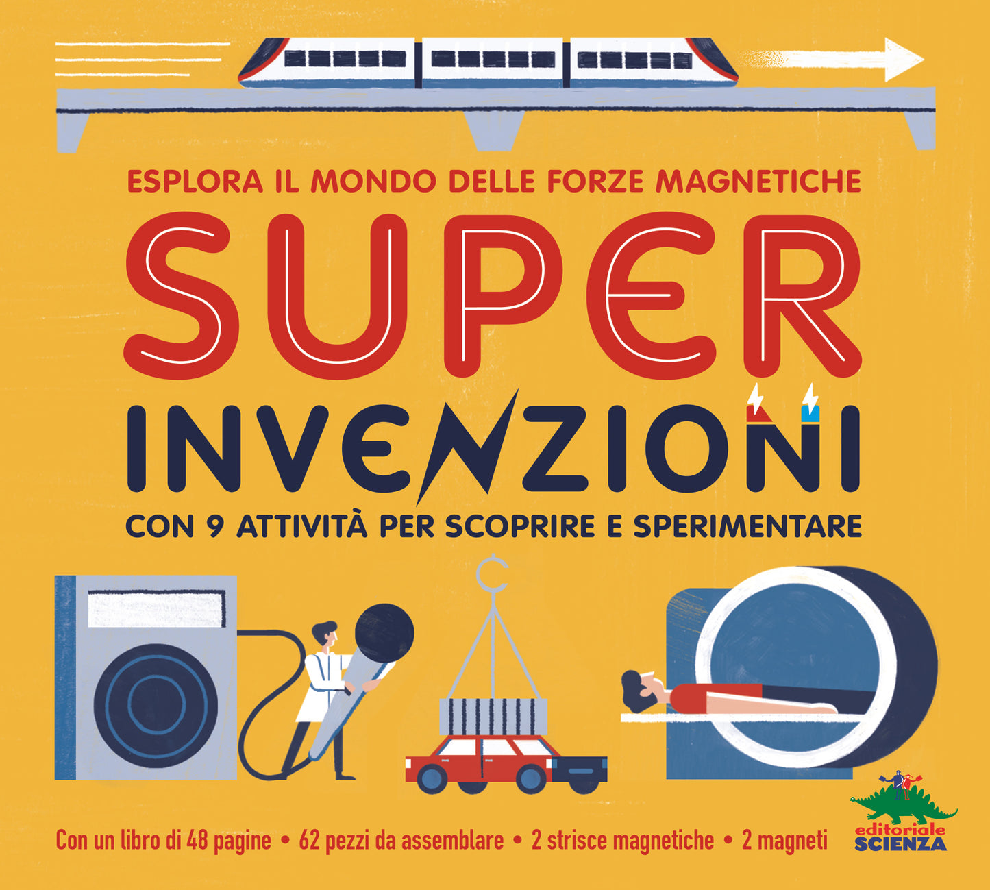 Super invenzioni. Esplora il mondo delle forze magnetiche. Con 9 attività per scoprire e sperimentare