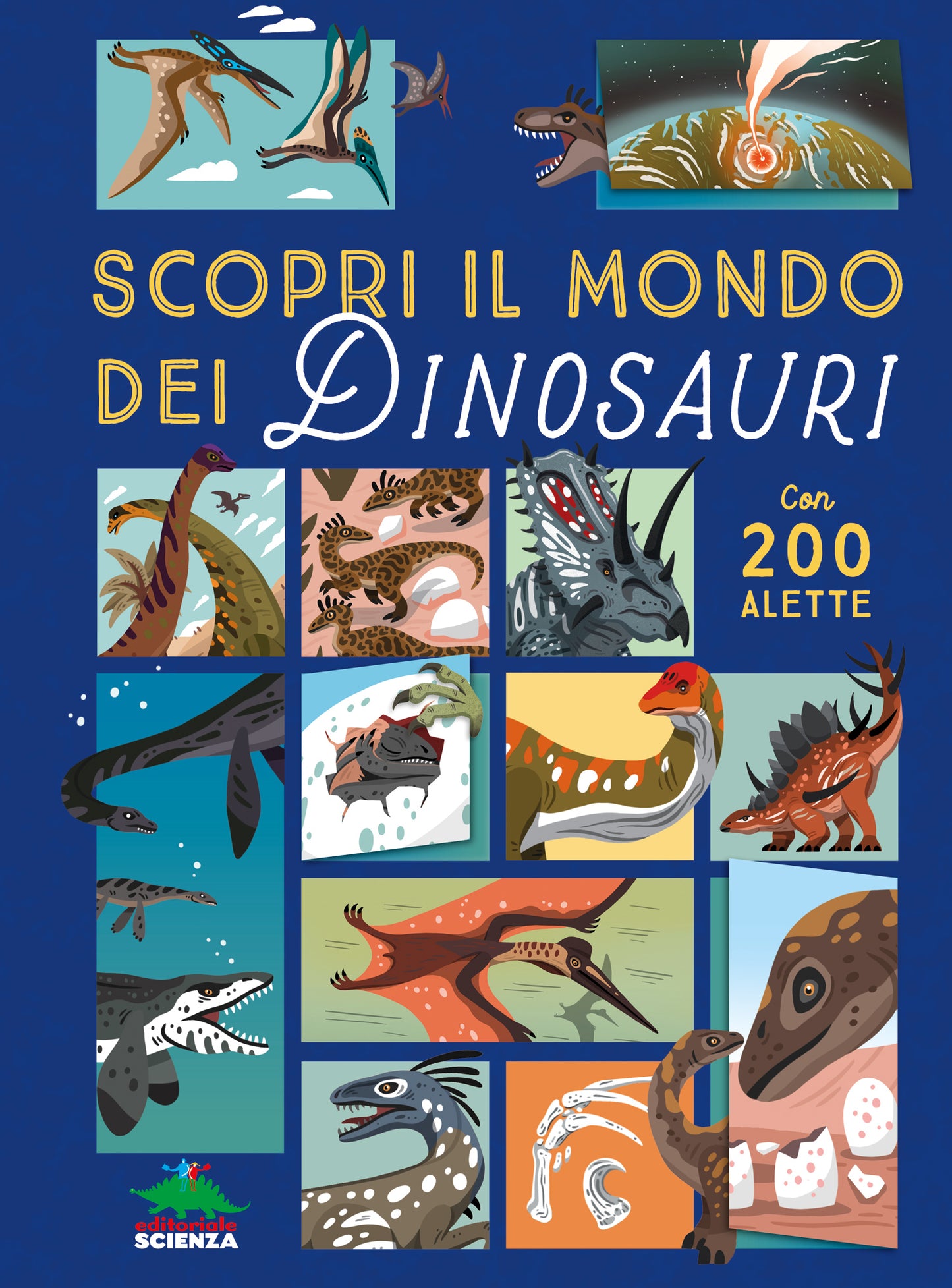 Scopri il mondo dei dinosauri. Alza e scopri – Con 200 alette