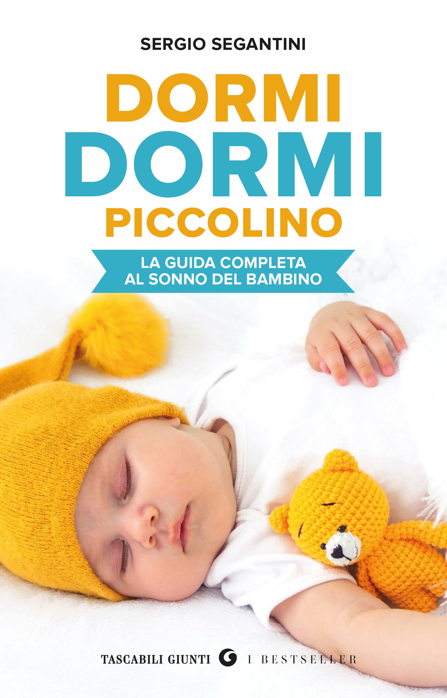 Dormi dormi piccolino. La guida completa al sonno del bambino
