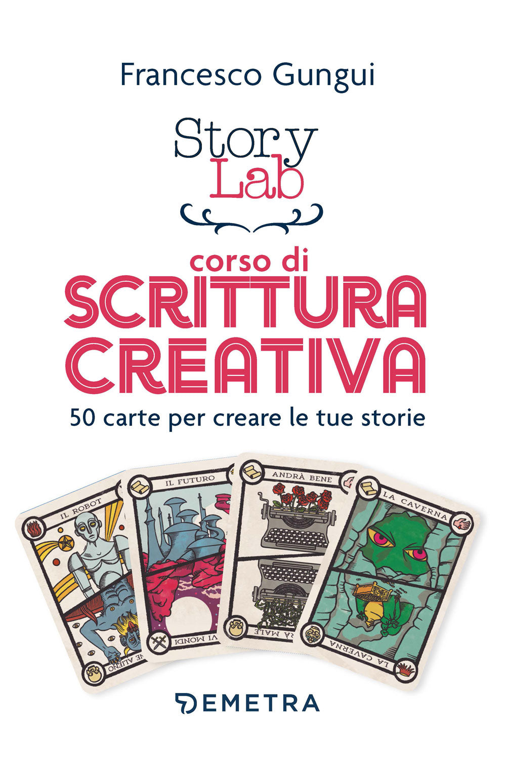Story Lab. Corso di scrittura creativa. 50 carte per creare le tue storie