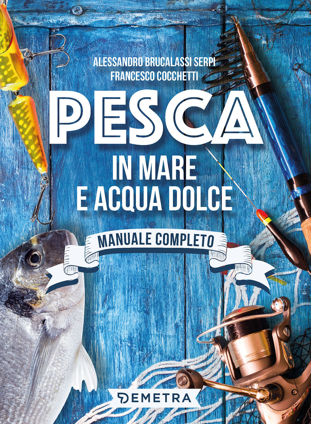 Pesca in mare e acqua dolce. Manuale completo