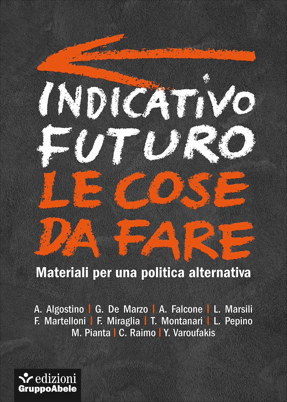 Indicativo futuro: le cose da fare. Materiali per una politica alternativa