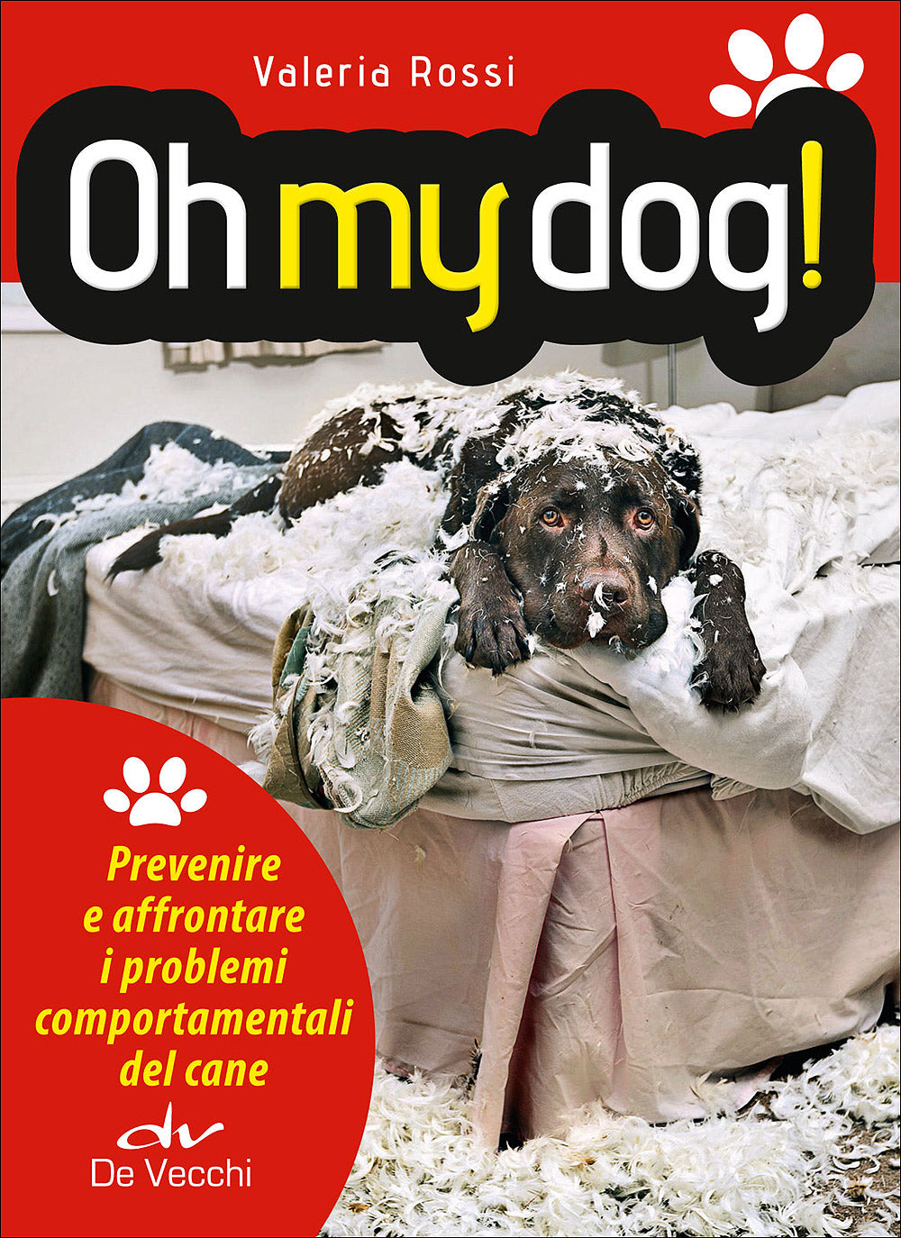 Oh my dog!. Prevenire e affrontare i problemi comportamentali del cane