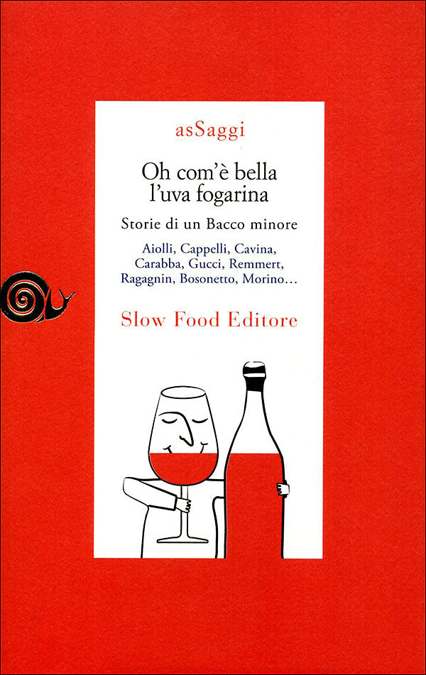 Oh com'è bella l'uva fogarina. Storie di un Bacco minore