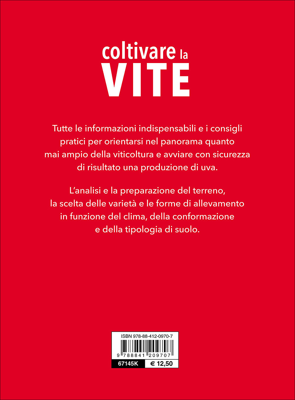 Coltivare la vite. Le varietà, le forme di allevamento, le cure dall'impianto alla raccolta