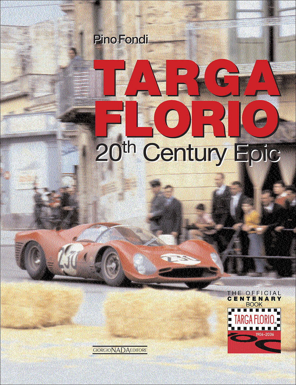 Targa Florio. 20th Century Epic - The Official Centenary Book