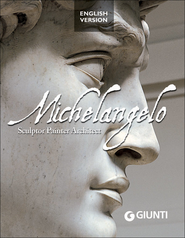 Michelangelo. Sculptor, Painter, Architect - English version