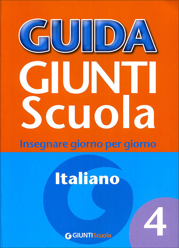 Guida Giunti Scuola - Italiano 4. Insegnare giorno per giorno
