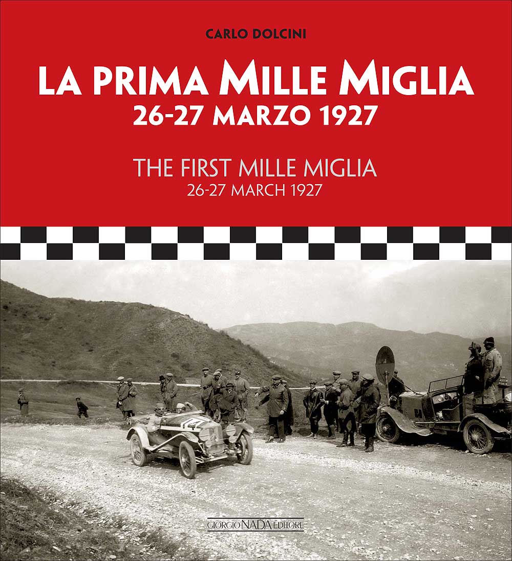 La prima Mille Miglia 26-27 Marzo 1927. The first Mille Miglia 26-27 March 1927
