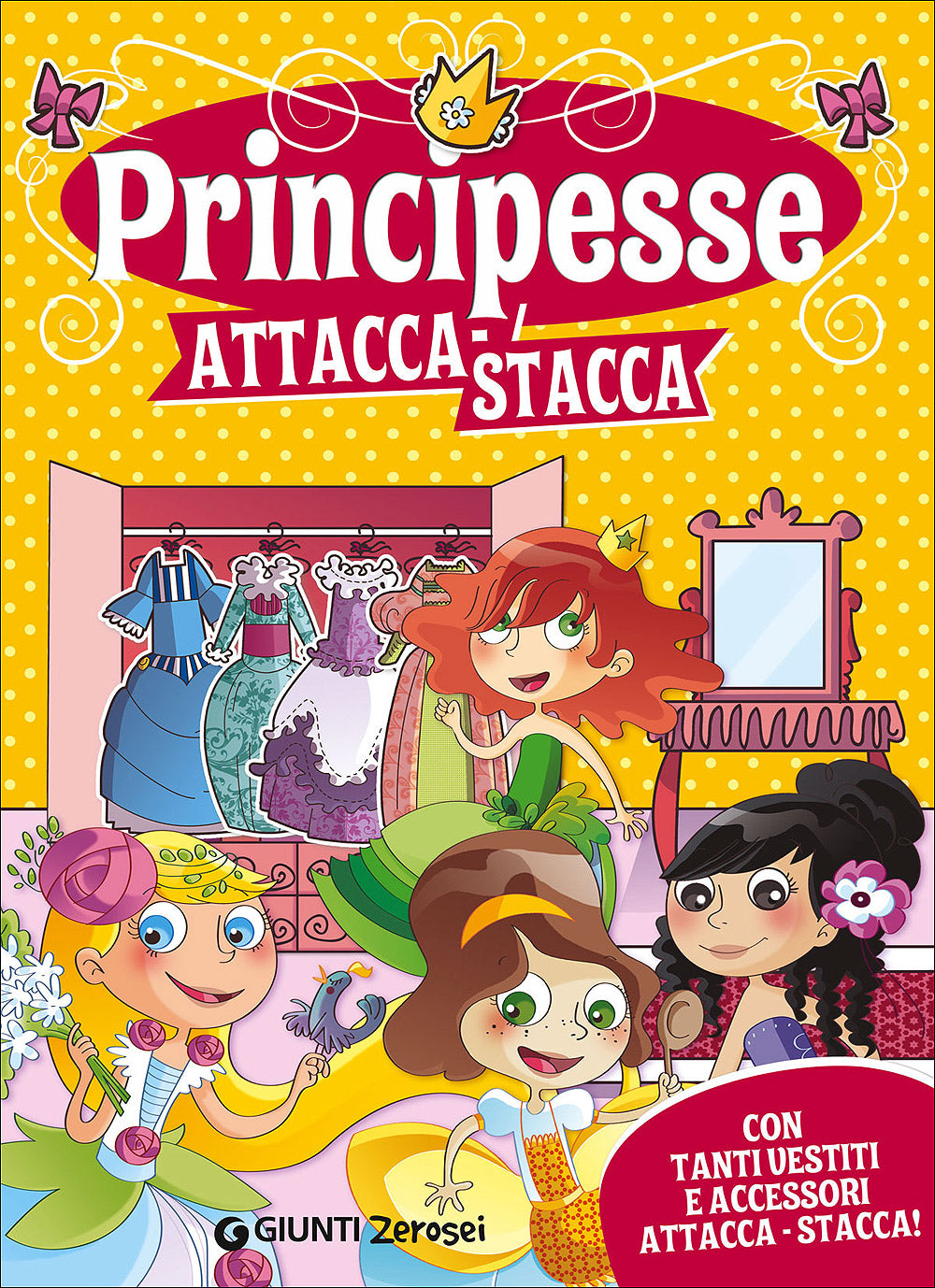 Principesse attacca-stacca. Con tanti vestiti e accessori attacca-stacca!