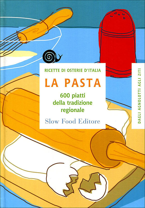 La pasta. 600 piatti della tradizione regionale - Ricette di osterie d'Italia