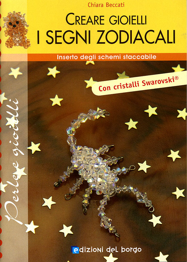 Creare gioielli: i Segni Zodiacali. Inserto degli schemi staccabile. Con cristalli Swarovski.