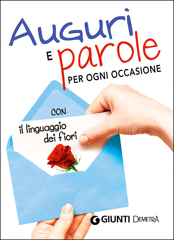 Auguri e parole per ogni occasione. Con il linguaggio dei fiori