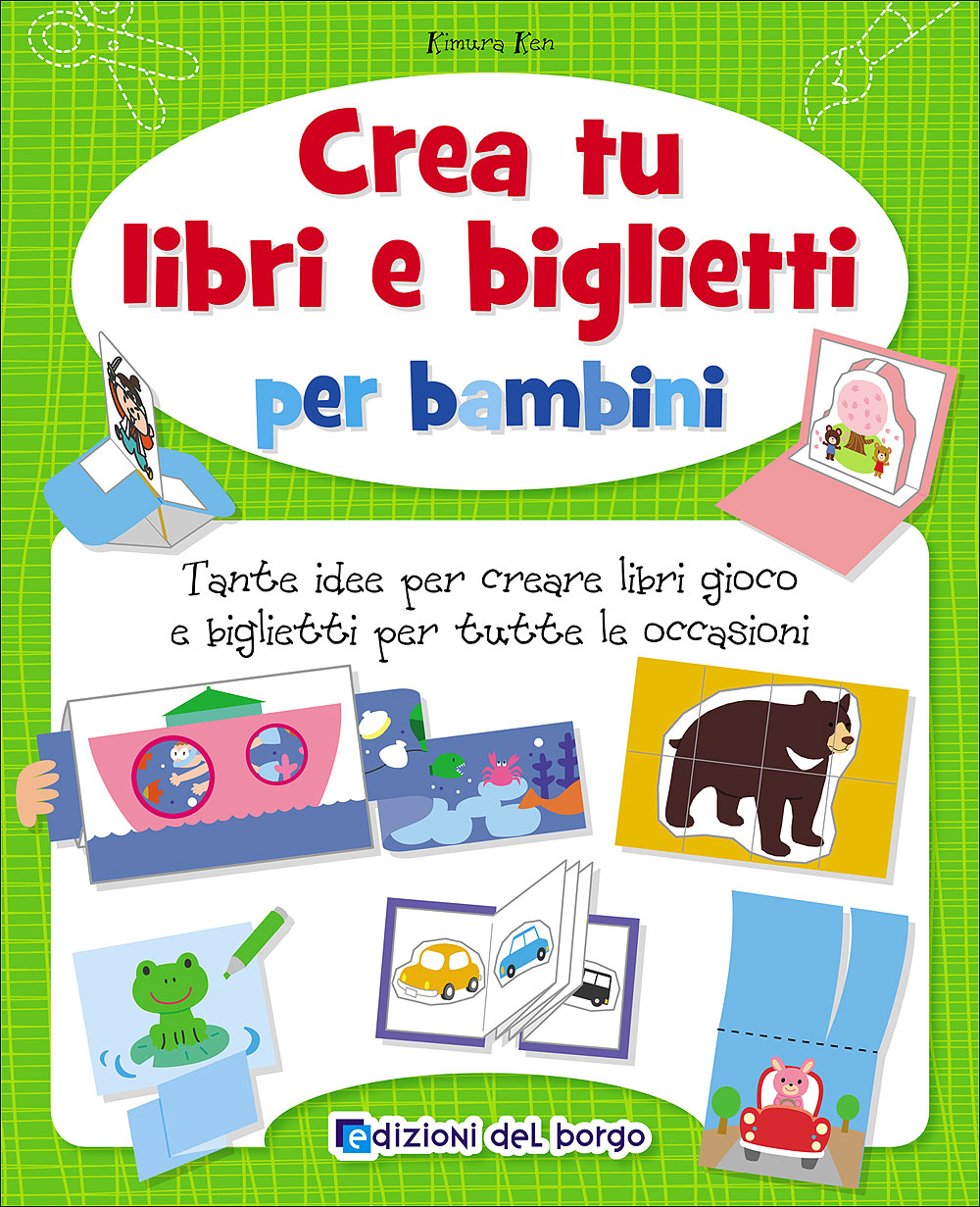 Crea tu libri e biglietti per bambini. Tante idee per creare libri gioco e biglietti per tutte le occasioni