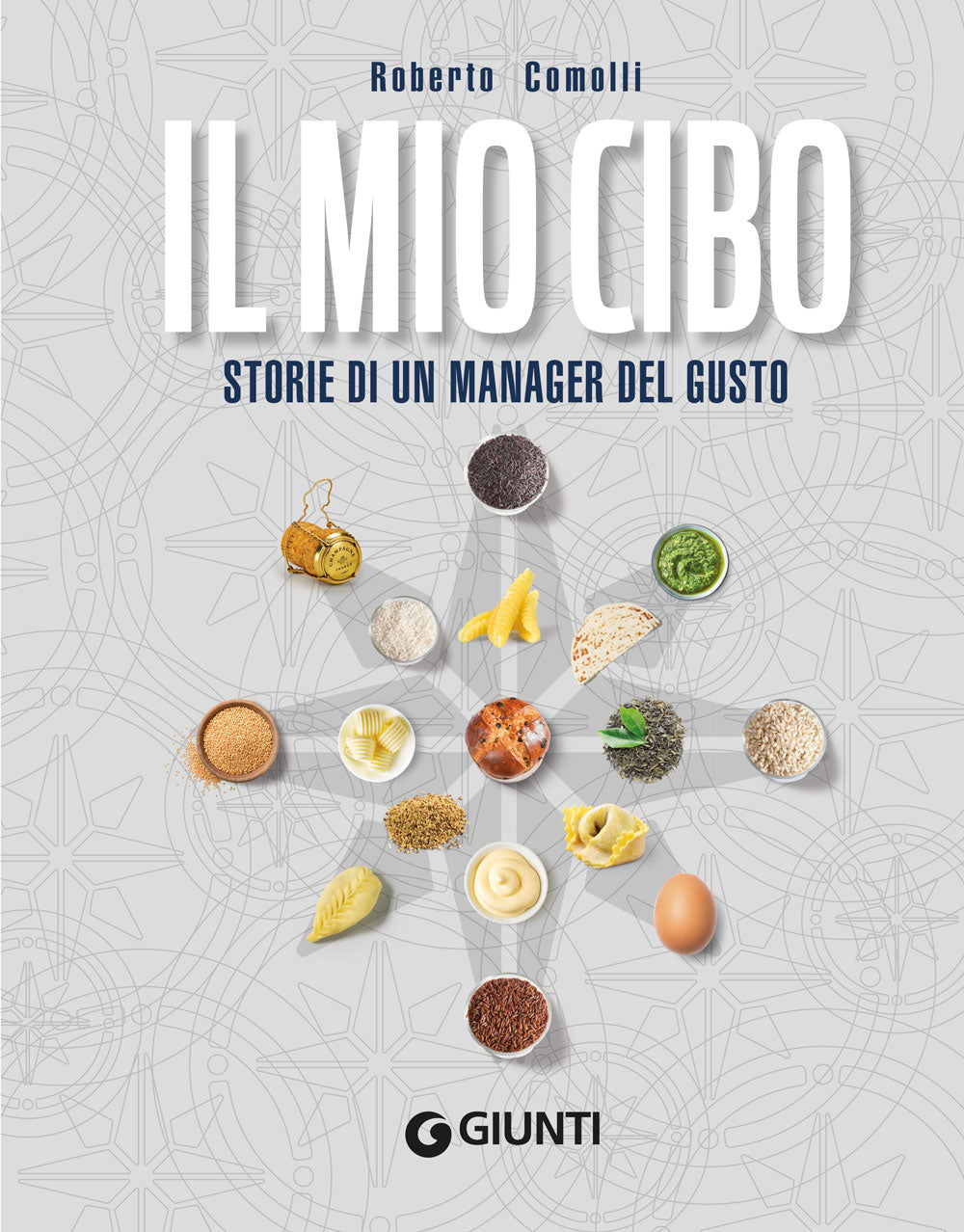 Il mio cibo. Storie di un manager del gusto